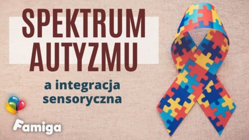 Webinar #63 - Spektrum autyzmu a Integracja Sensoryczna