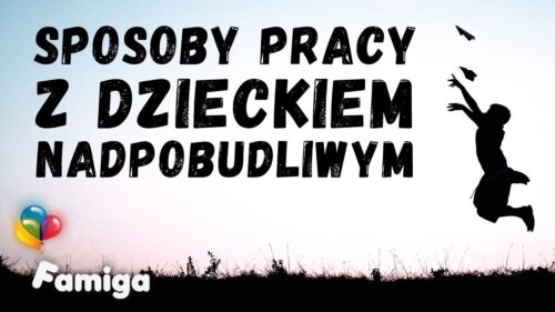 Webinar #87 - Sposoby pracy z dzieckiem nadpobudliwym