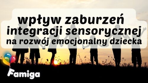 Webinar #100 - Wpływ zaburzeń SI na rozwój emocjonalny dziecka
