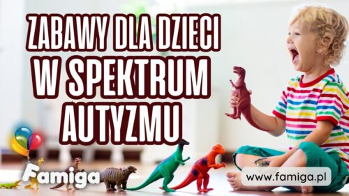 Webinar #166 - Zabawy dla dzieci w spektrum autyzmu