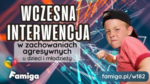 Webinar #182 - Wczesna interwencja w zachowaniach agresywnych