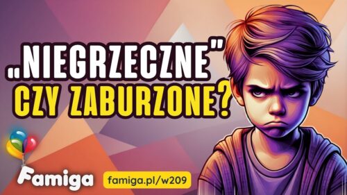 Webinar #209 - Niegrzeczne czy zaburzone?