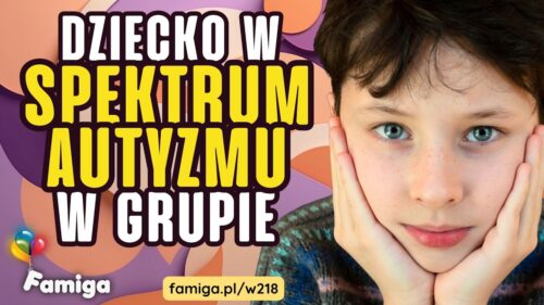 Webinar #218 - Dziecko w spektrum autyzmu w grupie