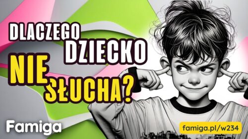 Webinar #234 - Dlaczego dziecko nie słucha?