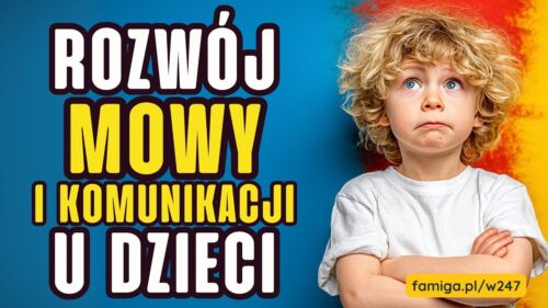 Webinar #247 - Rozwój mowy i komunikacji u dzieci